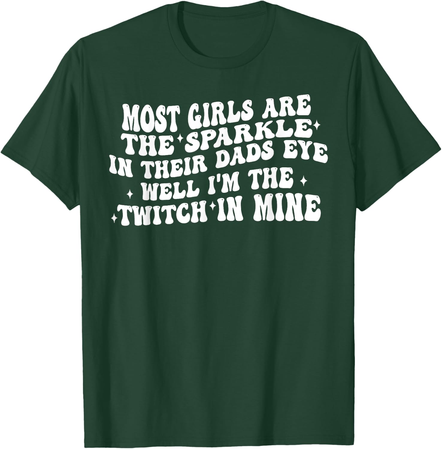 Im The Twitch in My Dads Eye Funny Daughter Quote T-Shirt - T-Shirt | Forest
