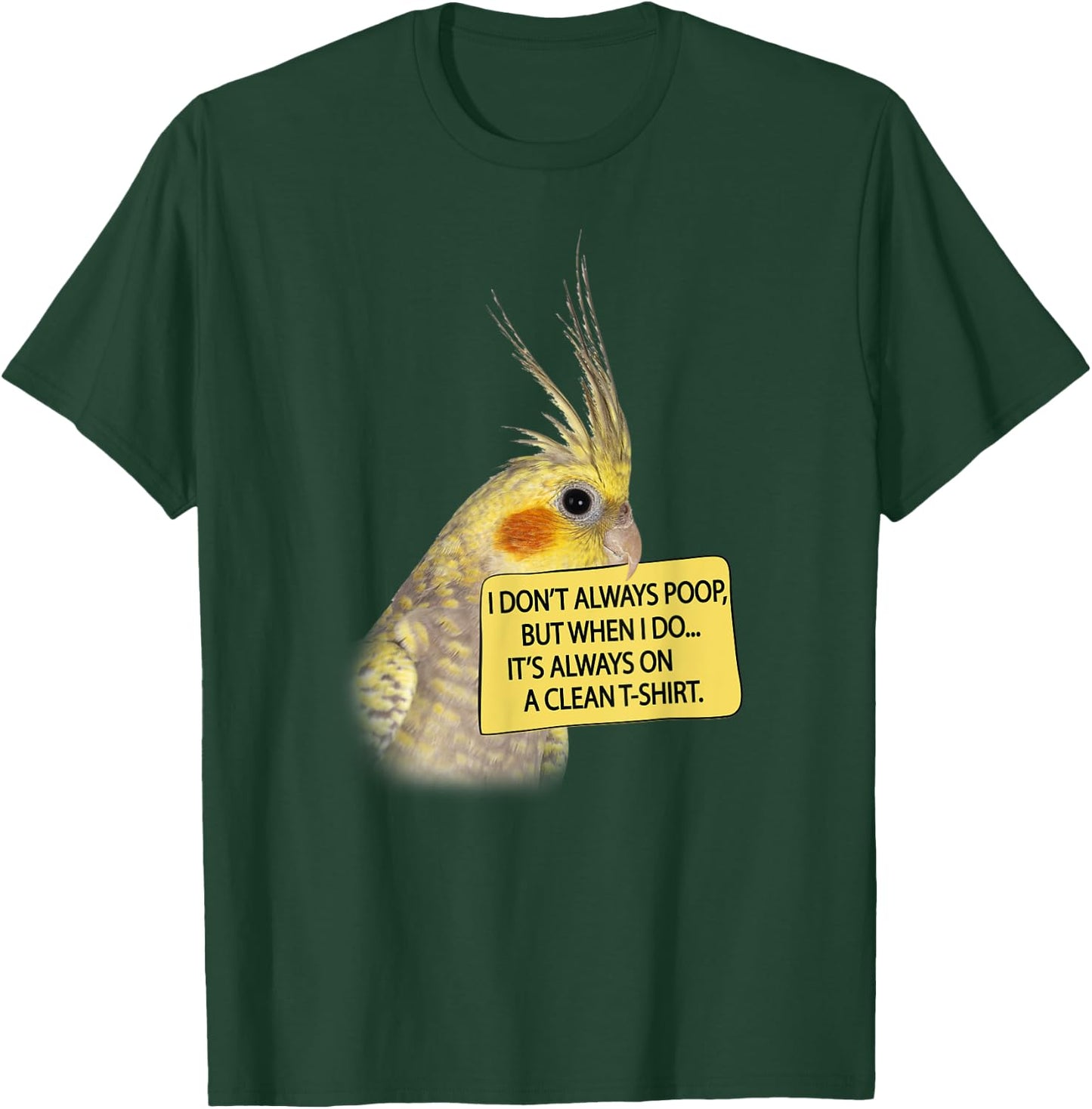 COCKATIEL Birds Funny Cockatiels I don´t always poop T-Shirt - T-Shirt | Forest