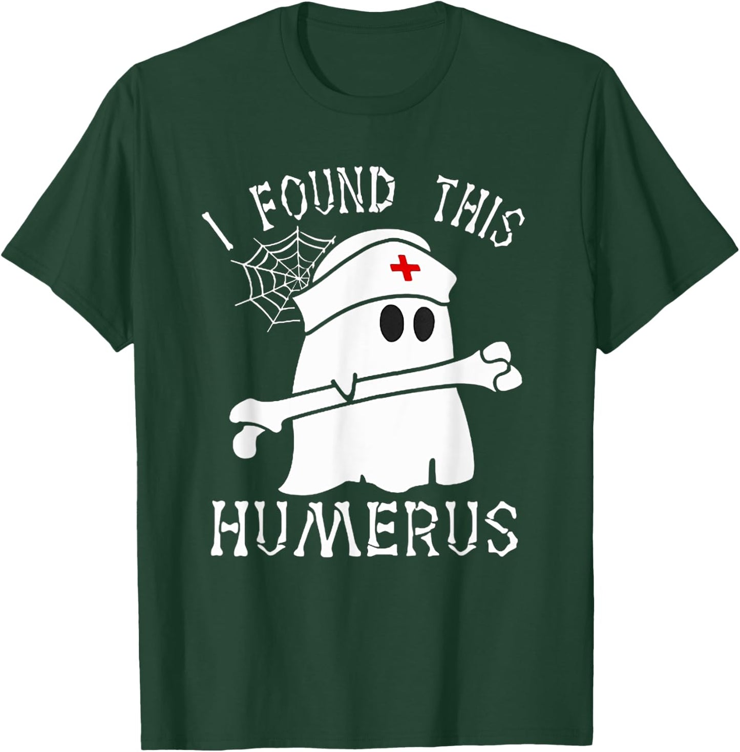 I Found This Humerus Funny Ghost Nurse Halloween T-Shirt - T-Shirt | Forest