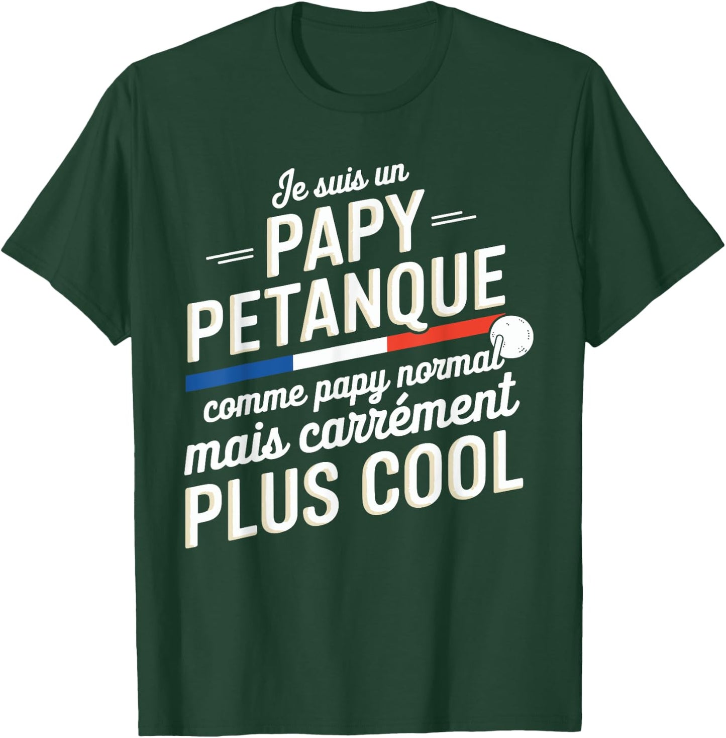 Je Suis Un Papy Pétanque Carrément Plus Cool Citation Drôle T-Shirt - T-Shirt | Forest