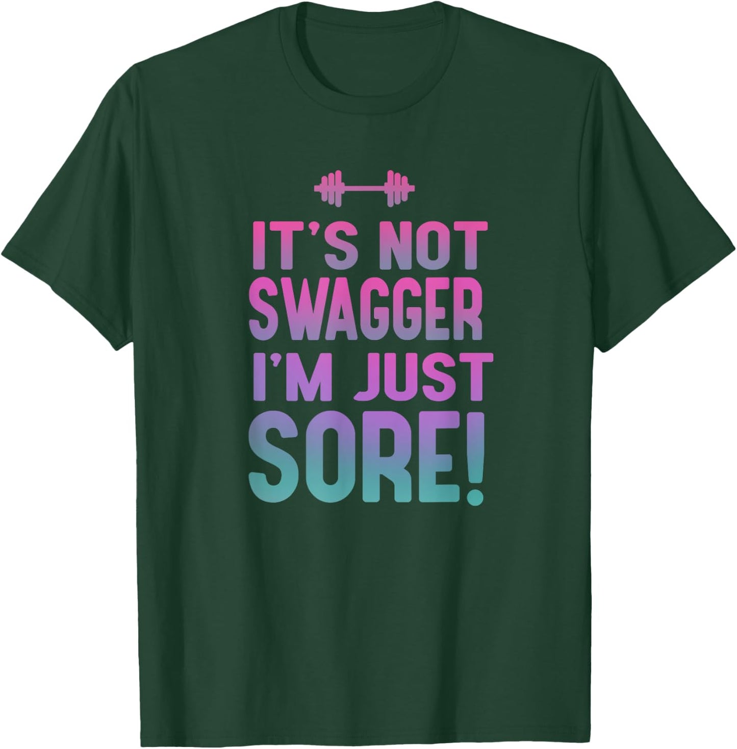 Funny Fitness Shirt - It's Not Swagger I'm Just Sore T-Shirt - T-Shirt | Forest
