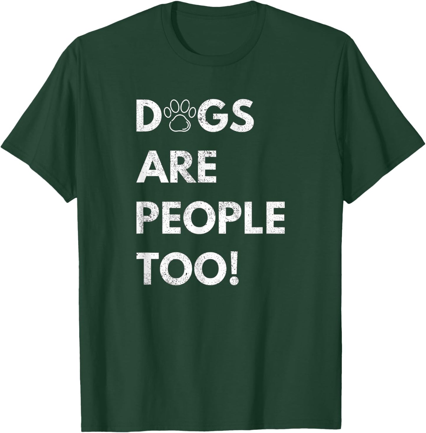 Dogs are people too T-Shirt - T-Shirt | Forest