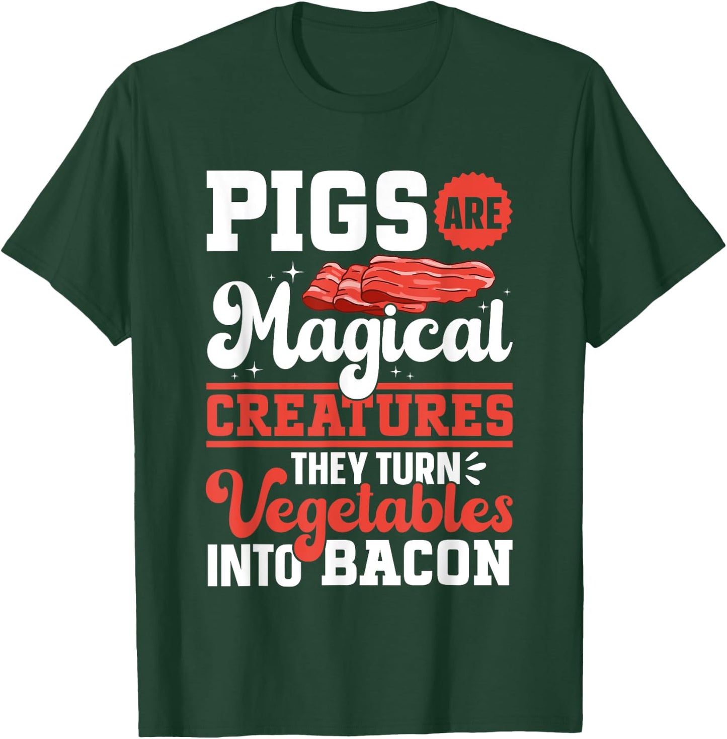 Bacon Meat Lover Pigs Are Magical Creatures Bacon T-Shirt - T-Shirt | Forest