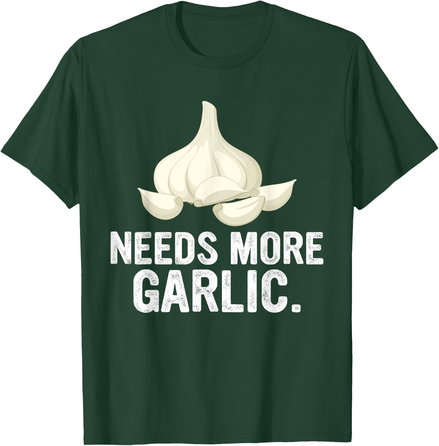 Needs More Garlic Garlicologist Funny Cook or Chef T-Shirt - T-Shirt | Forest