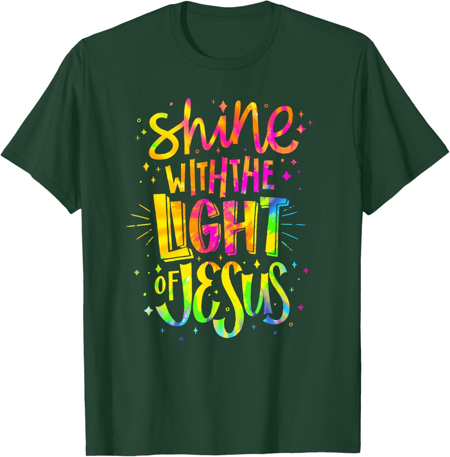 Shine with the Light of Jesus - Proud Christian Faith Quote T-Shirt - T-Shirt | Forest