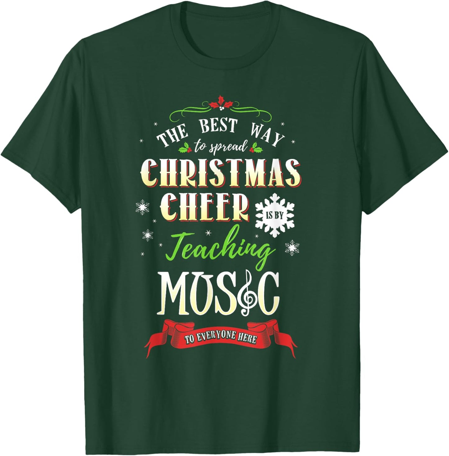 Best Way to Spread Christmas Cheer is by Teaching Music T-Shirt - T-Shirt | Forest