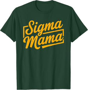 Sigma Mama for Mom Momma Grandma Stepmom Funny Mother's Day T-Shirt - T-Shirt | Forest