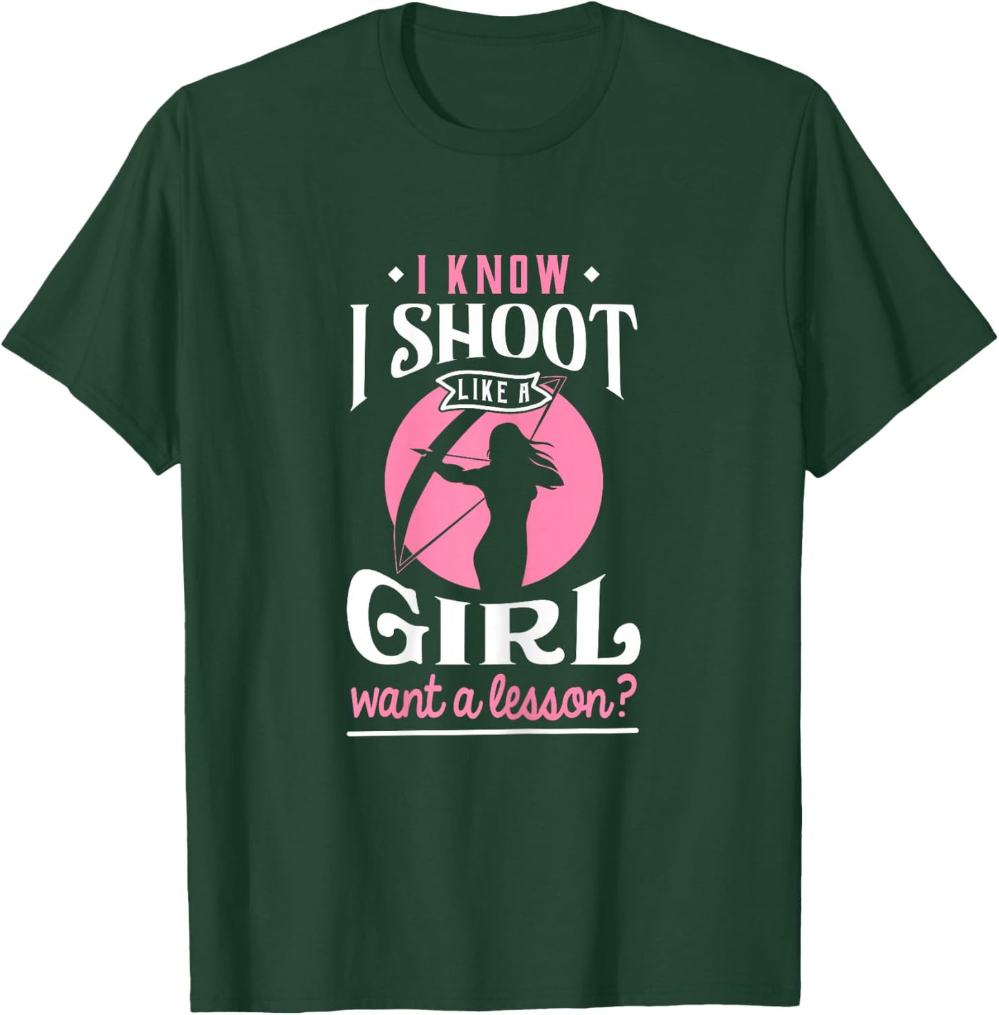 Shoot Like a Girl Want a Lesson? - Archery & Hunting T-Shirt - T-Shirt | Forest