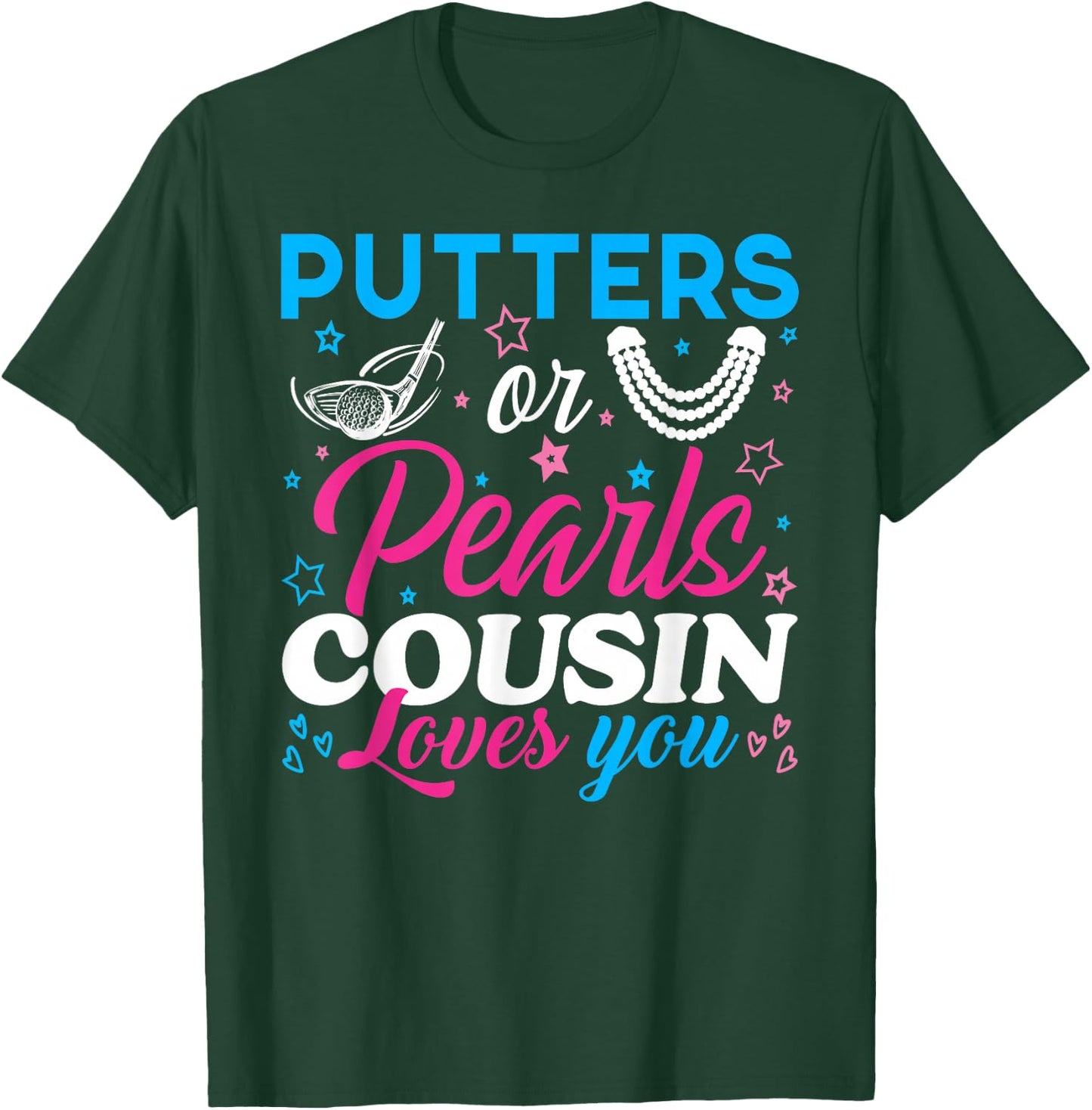 Putters Or Pearls Cousin Loves You Baby Reveal Party Family T-Shirt - T-Shirt | Forest