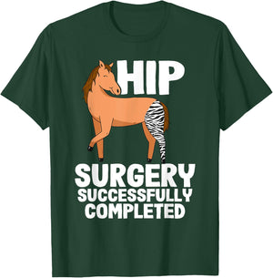 Hip Surgery Successfully Completed Horse Funny Recovery T-Shirt - T-Shirt | Forest