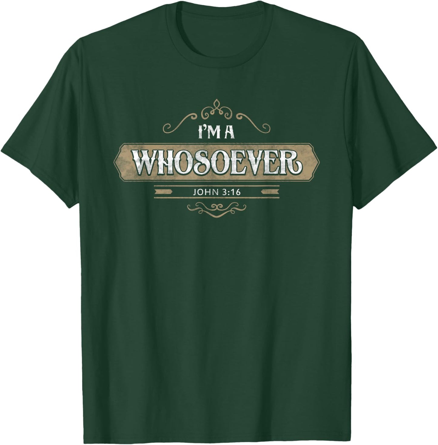 I'm a Whoever John 3:16 Christian Shirt Clothing T-Shirt - T-Shirt | Forest
