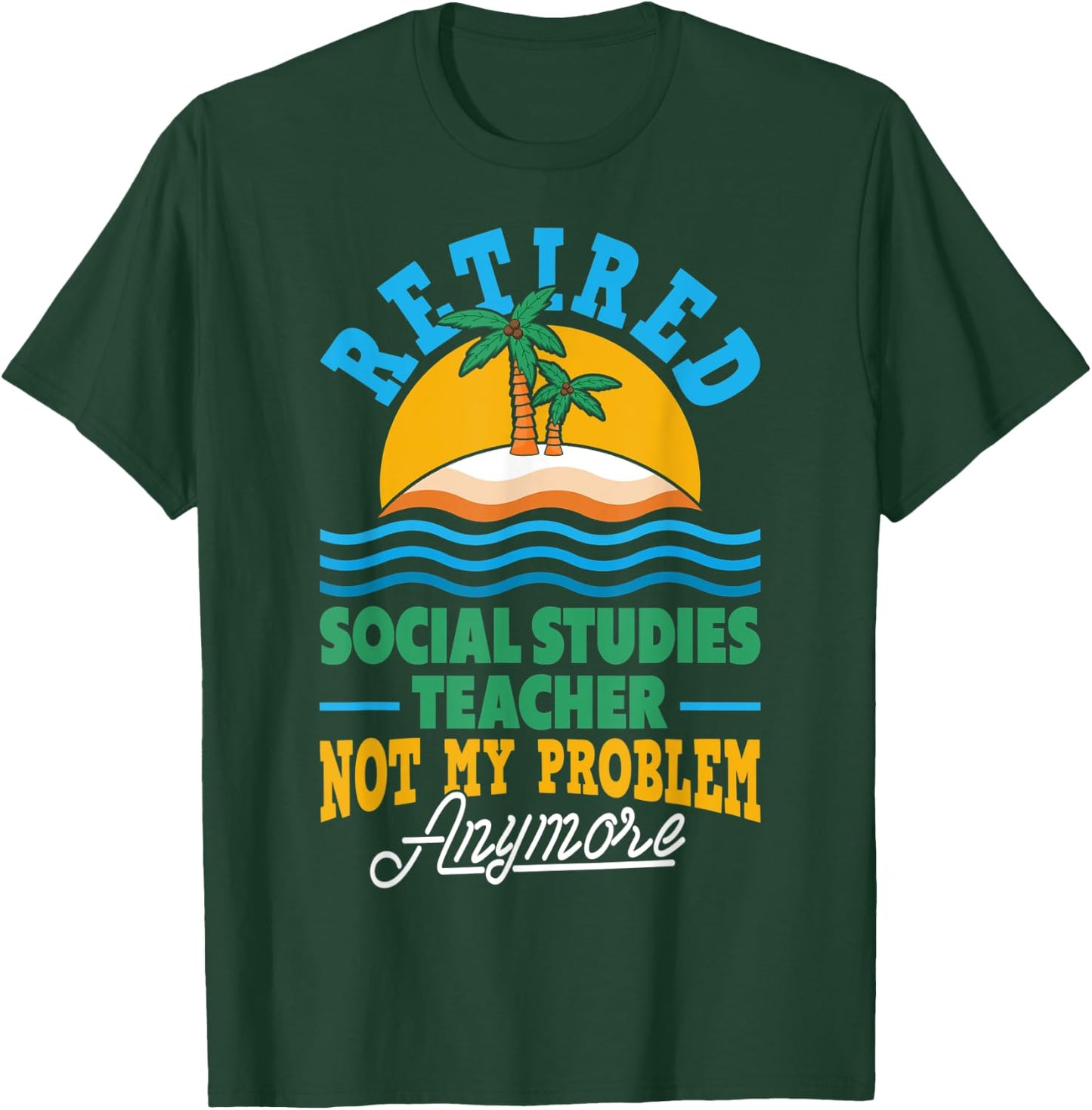 Retired Social Studies Teacher Retirement Party Retiree T-Shirt - T-Shirt | Forest