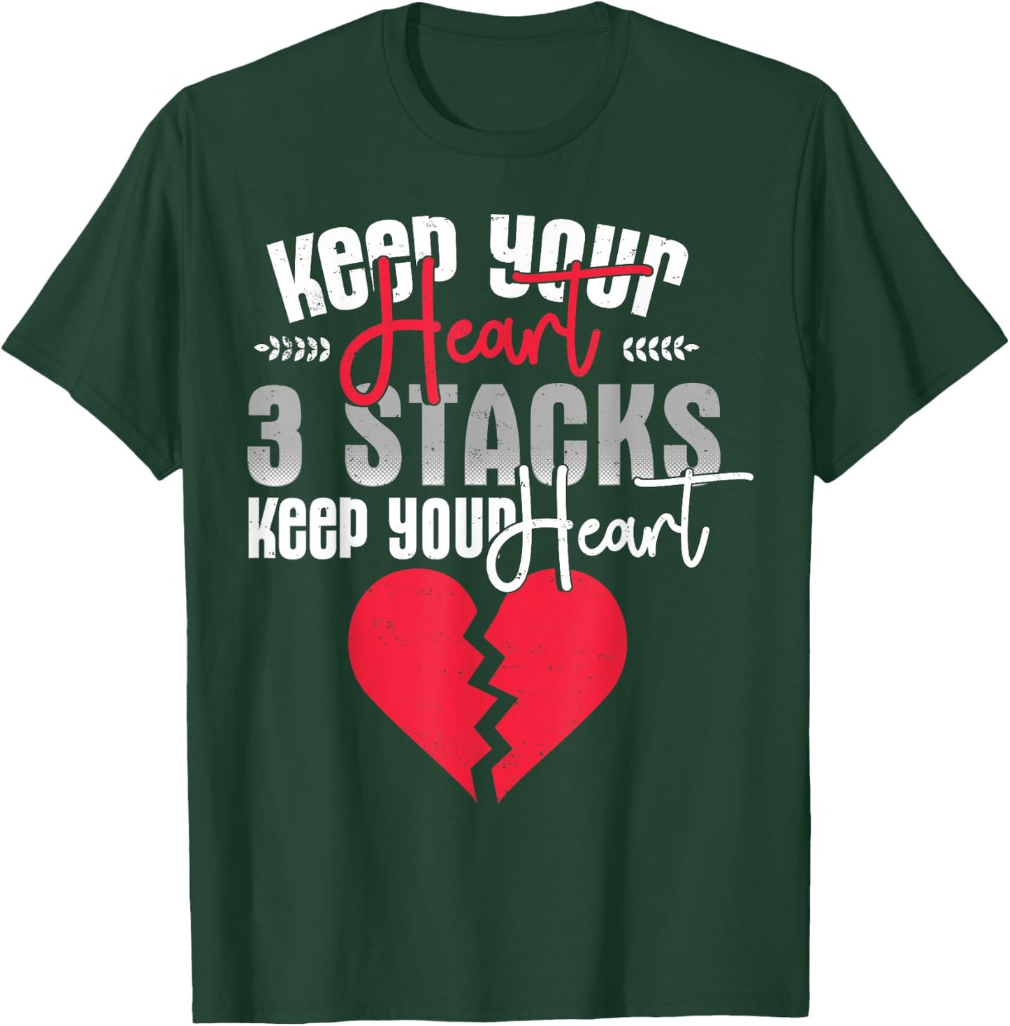 Funny Keep Your Heart 3 Stacks Keep your Broken Heart T-Shirt - T-Shirt | Forest