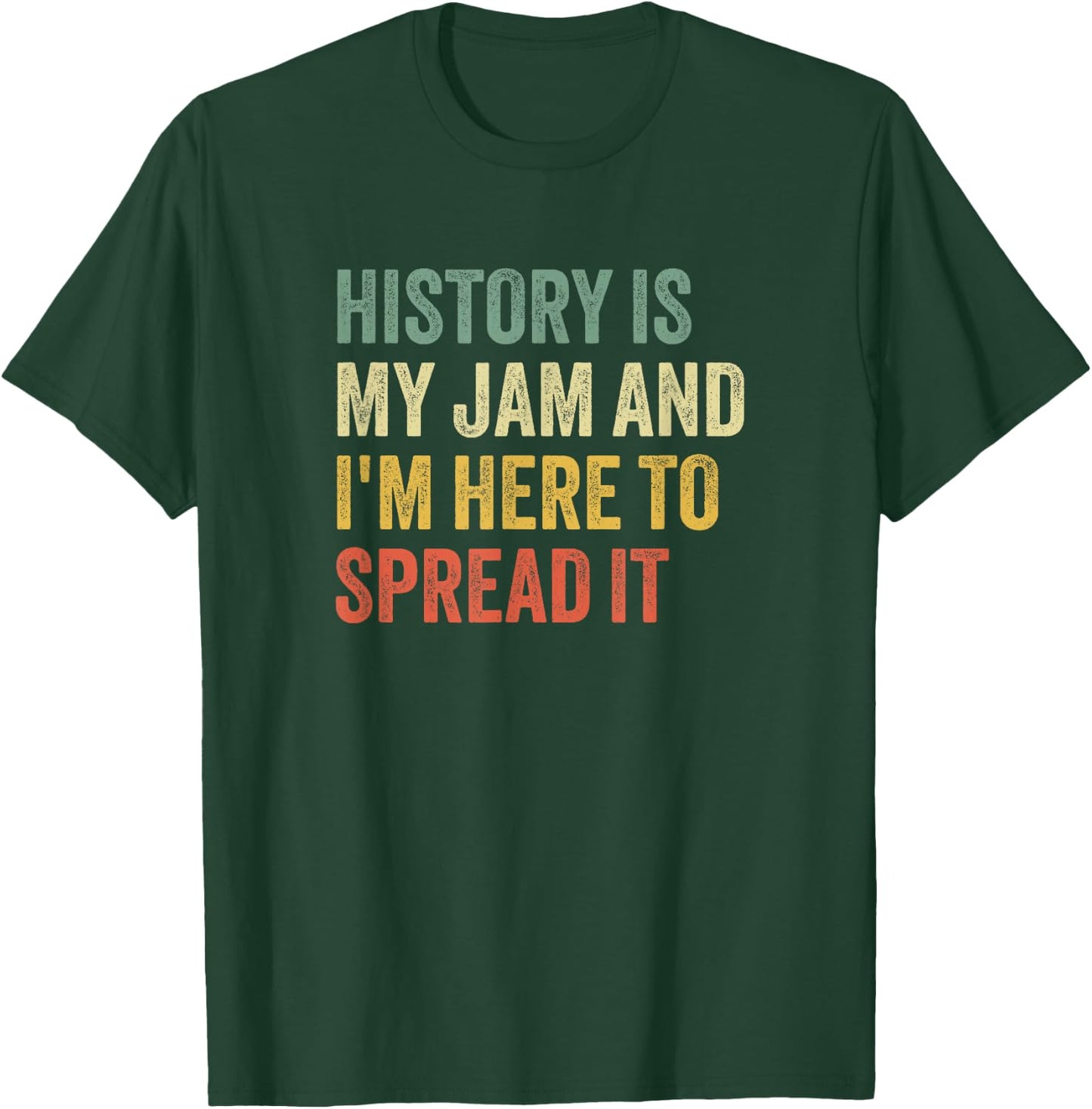 History is My Jam and I'm Here to Spread It T-Shirt - T-Shirt | Forest