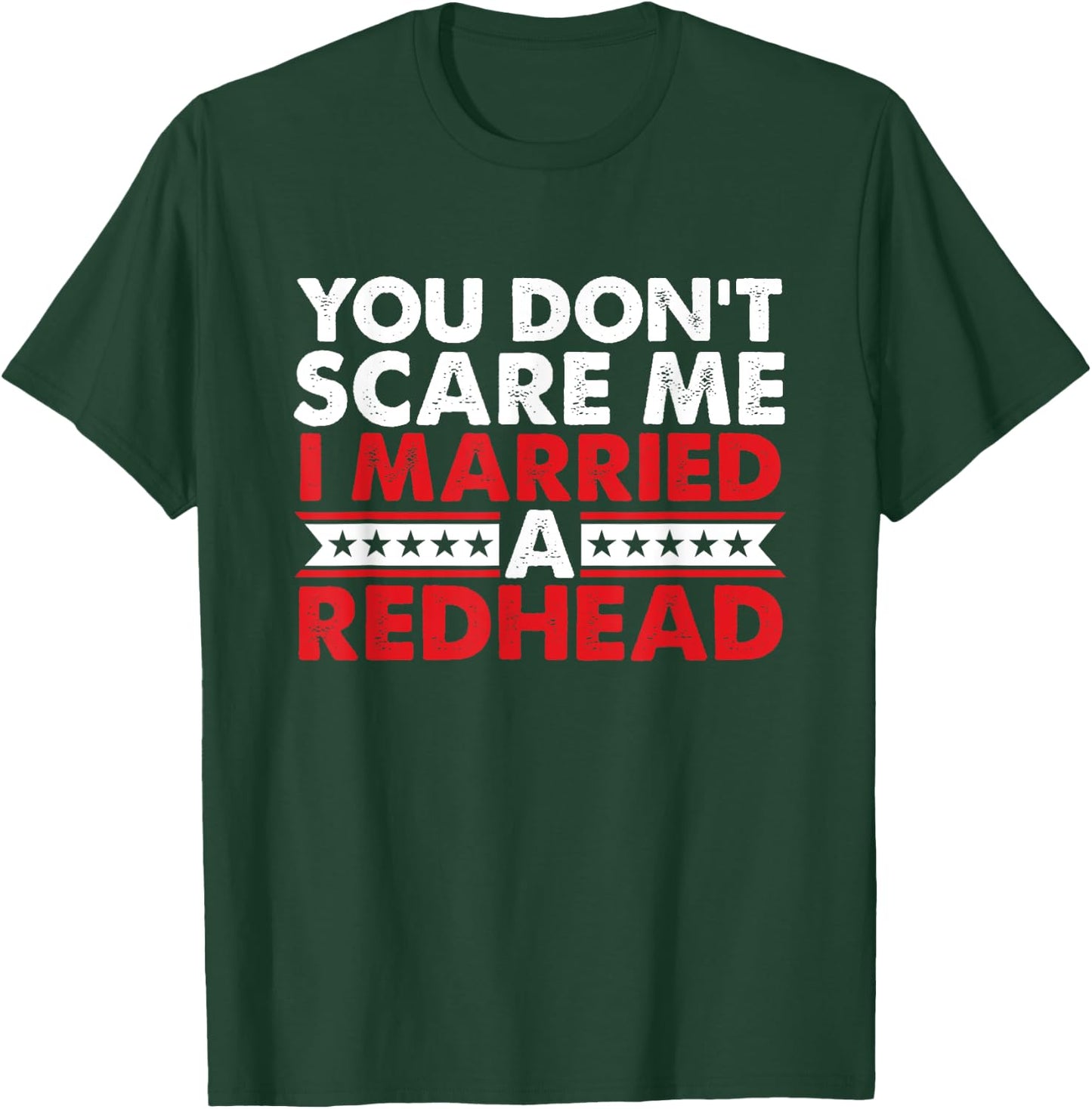 Ginger Irish Redhead I Married Redhead You Don't Scare Me T-Shirt - T-Shirt | Forest