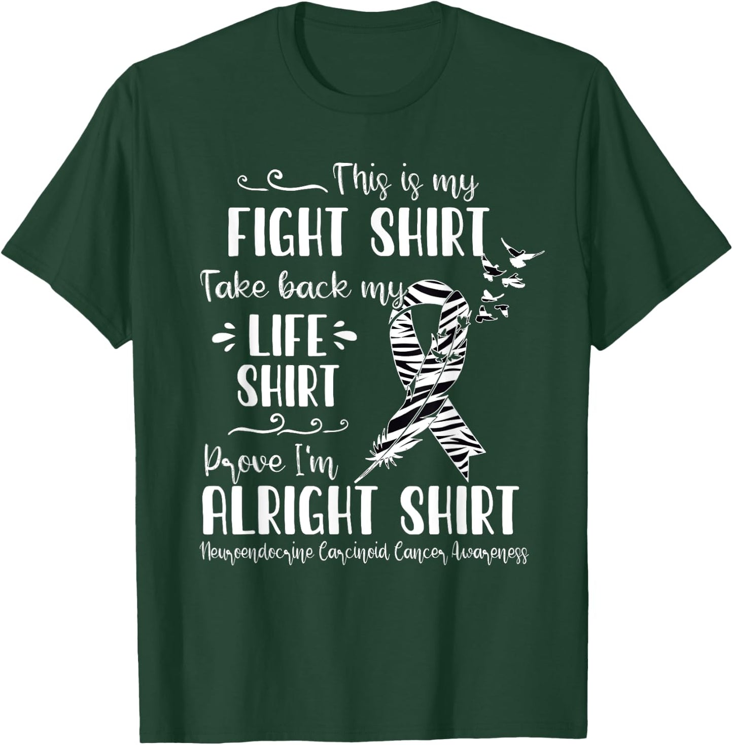 Neuroendocrine Carcinoid Cancer Awareness My Fight T-Shirt - T-Shirt | Forest