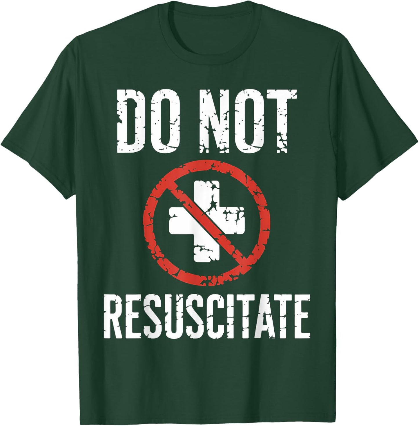 Do Not Resuscitate DNR Medical Alert Anti CPR Gag Gift T-Shirt - T-Shirt | Forest