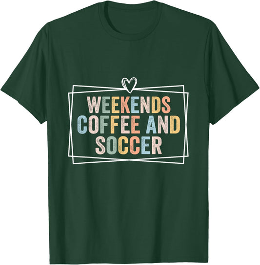 Weekends Coffee and Soccer Funny Soccer Mom Football Women T-Shirt - T-Shirt | Forest