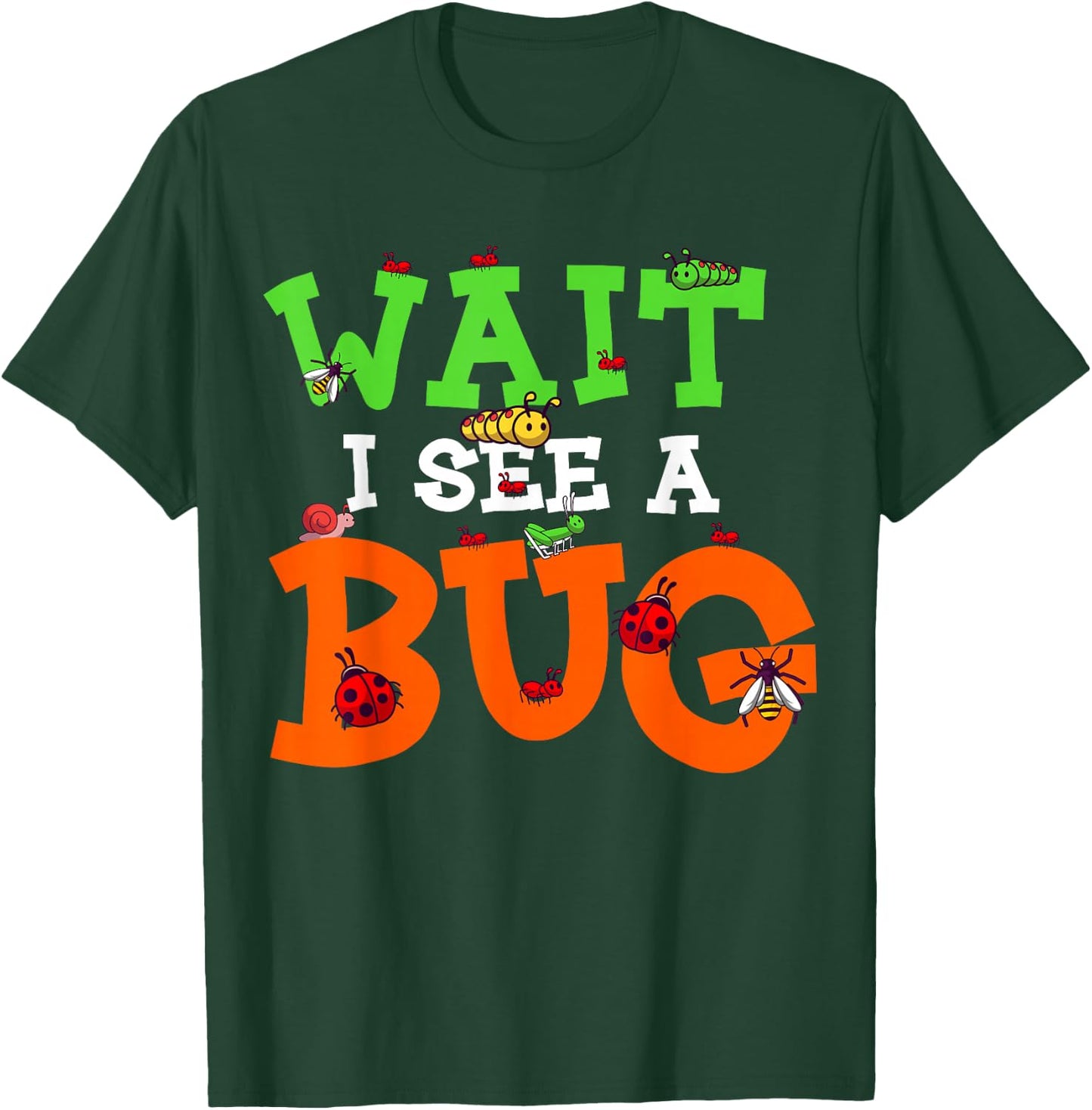 Wait I See A Bug Funny Lady Bug Insects Lover Entomologist T-Shirt - T-Shirt | Forest