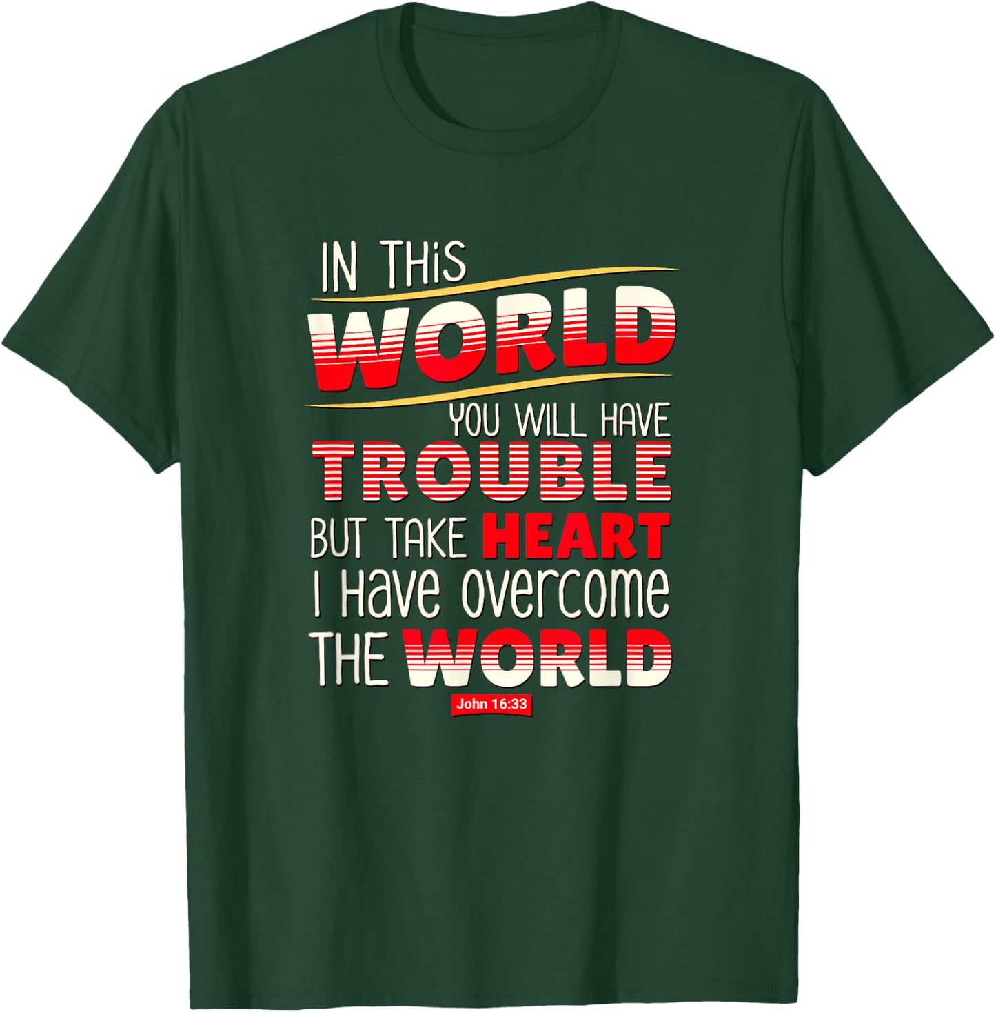 In This World You Will Have Trouble Take Heart T-Shirt - T-Shirt | Forest