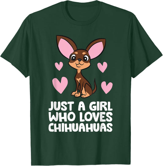 Chihuahua Dog Girl Just A Girl Who Loves Chihuahuas T-Shirt - T-Shirt | Forest