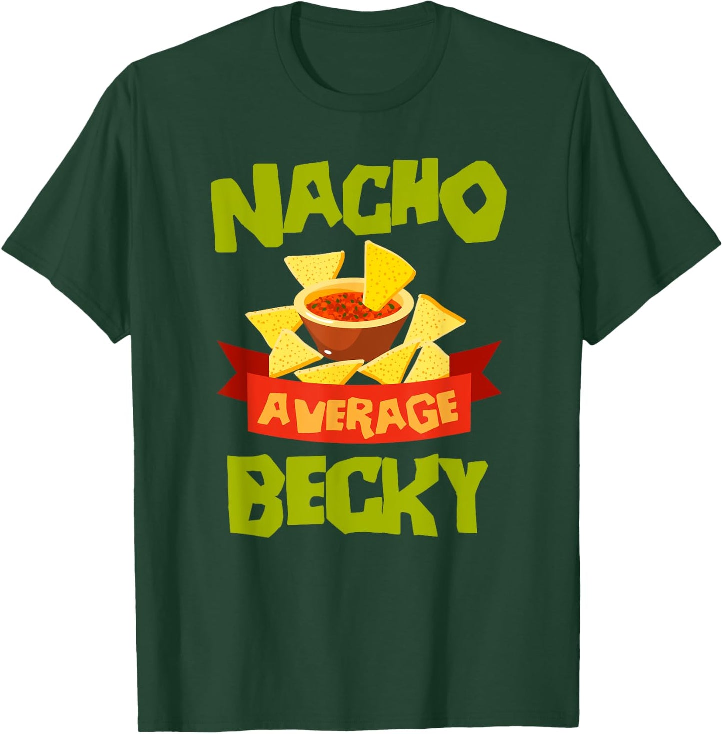 NACHO AVERAGE BECKY Funny Birthday Personalized Name Gift T-Shirt - T-Shirt | Forest