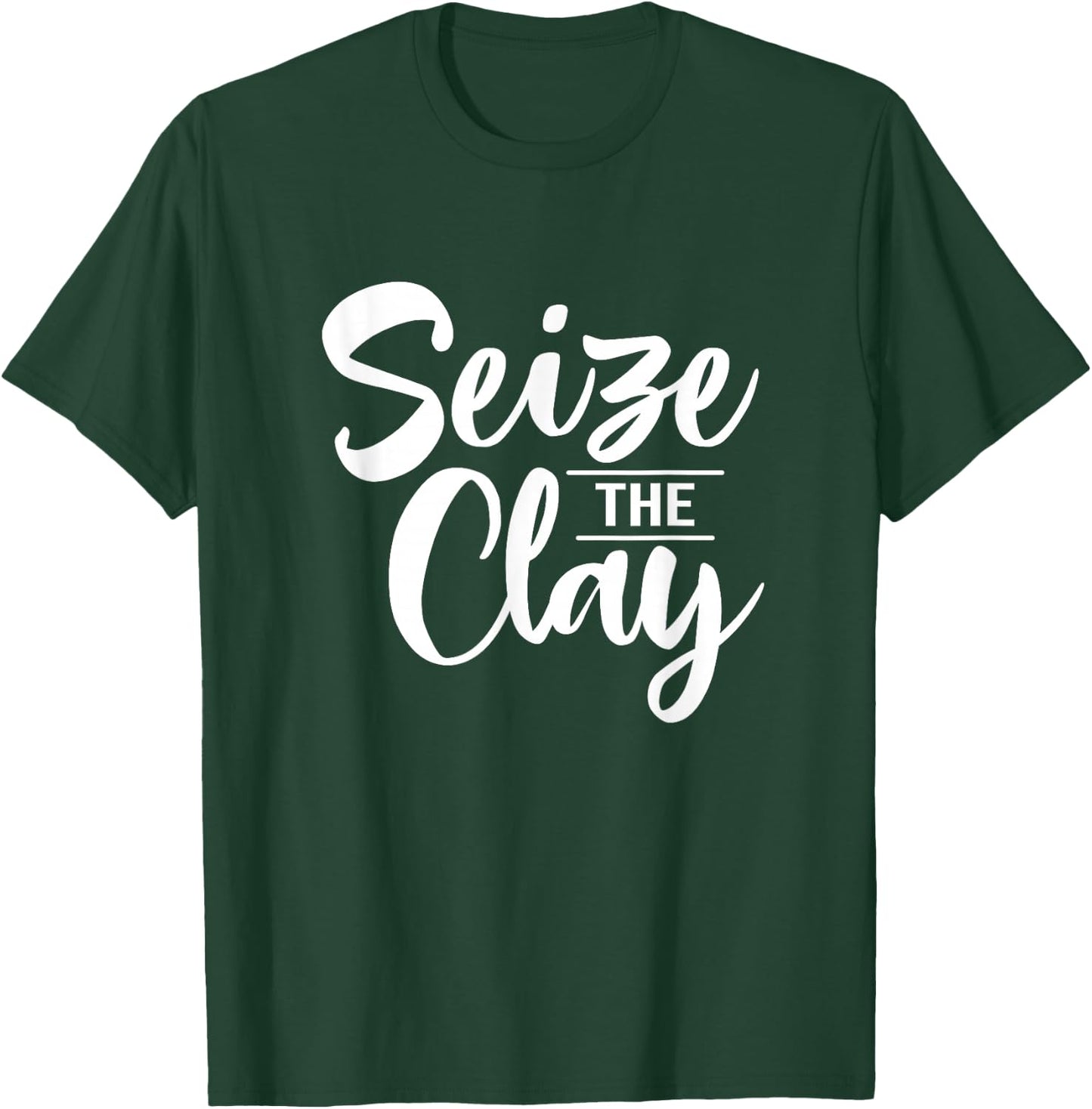 Ceramic Seize The Clay Crafter Ceramic Artist T-Shirt - T-Shirt | Forest