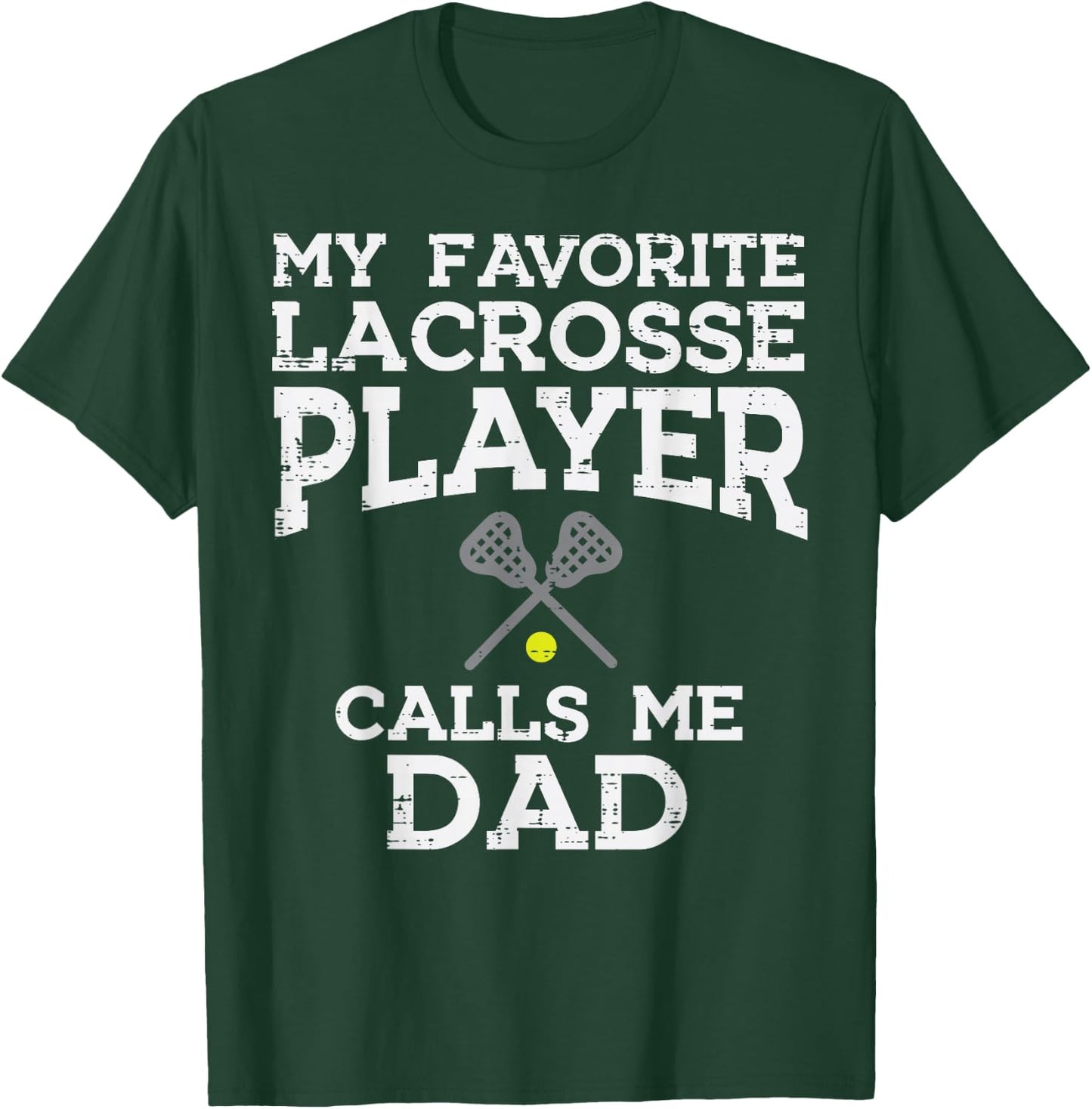 My Favorite Lacrosse Player Calls Me Dad Fathers Day Lax Men T-Shirt - T-Shirt | Forest