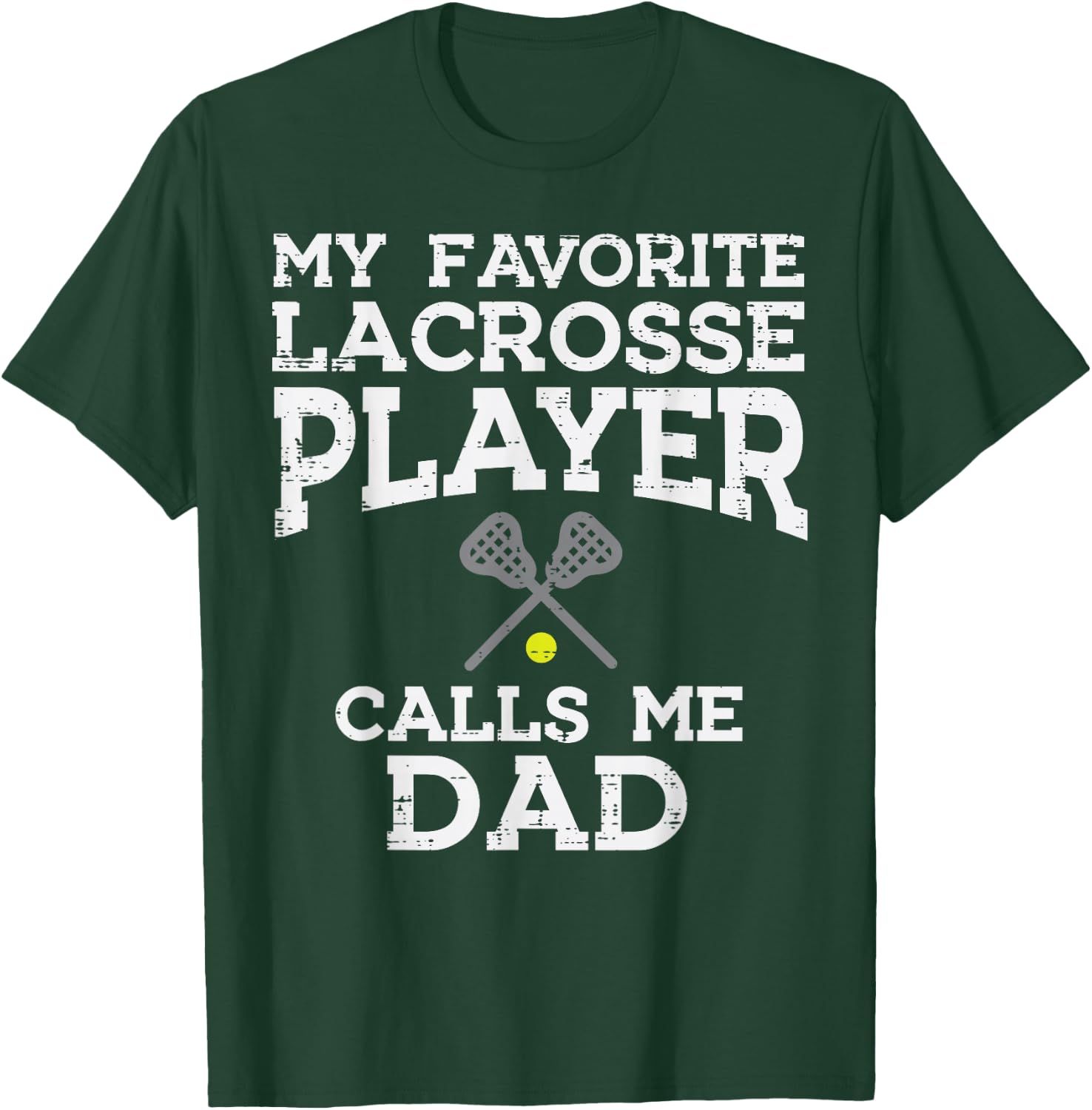 My Favorite Lacrosse Player Calls Me Dad Fathers Day Lax Men T-Shirt - T-Shirt | Forest