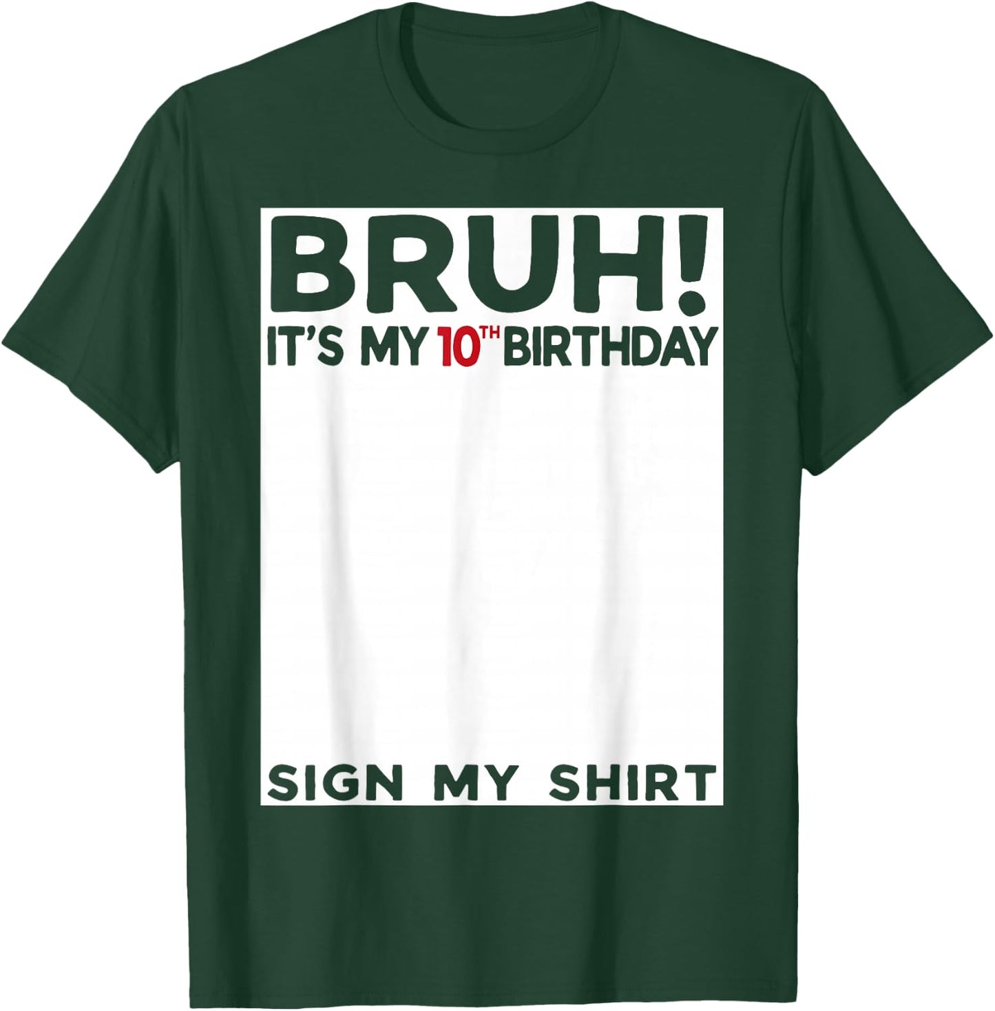 Bruh It's My 10th Birthday Sign My Shirt 10 Years Old Bday T-Shirt - T-Shirt | Forest