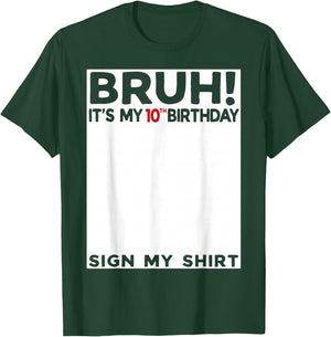 Bruh It's My 10th Birthday Sign My Shirt 10 Years Old Bday T-Shirt - T-Shirt | Forest