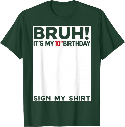 Bruh It's My 10th Birthday Sign My Shirt 10 Years Old Bday T-Shirt - T-Shirt | Forest