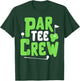 Par Crew Funny Golf Lover Putter Golfing Golfer Boy Girl T-Shirt - T-Shirt | Forest