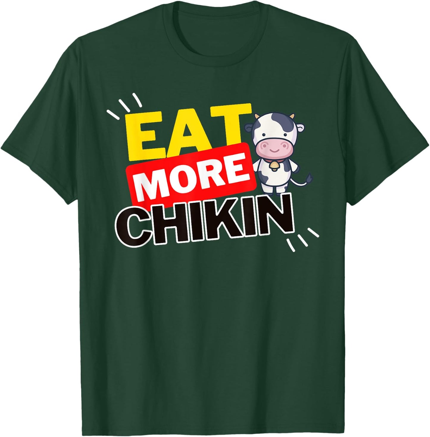 Eat More Chikin (Chicken) - Funny Eating T-Shirt - T-Shirt | Forest