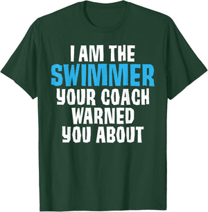 I'm the Swimmer Your Coach Warned You About Joke Swimming Te T-Shirt - T-Shirt | Forest
