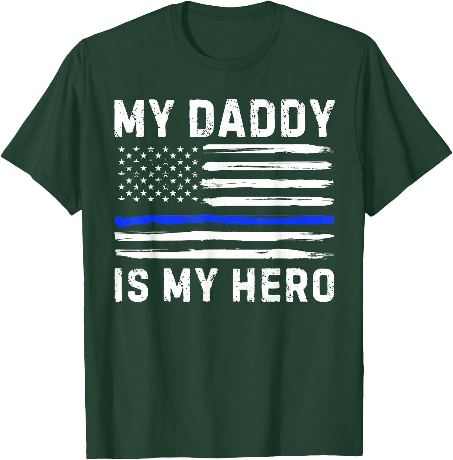 My Daddy Is My Hero Police Officer Blue Line American Flag T-Shirt - T-Shirt | Forest
