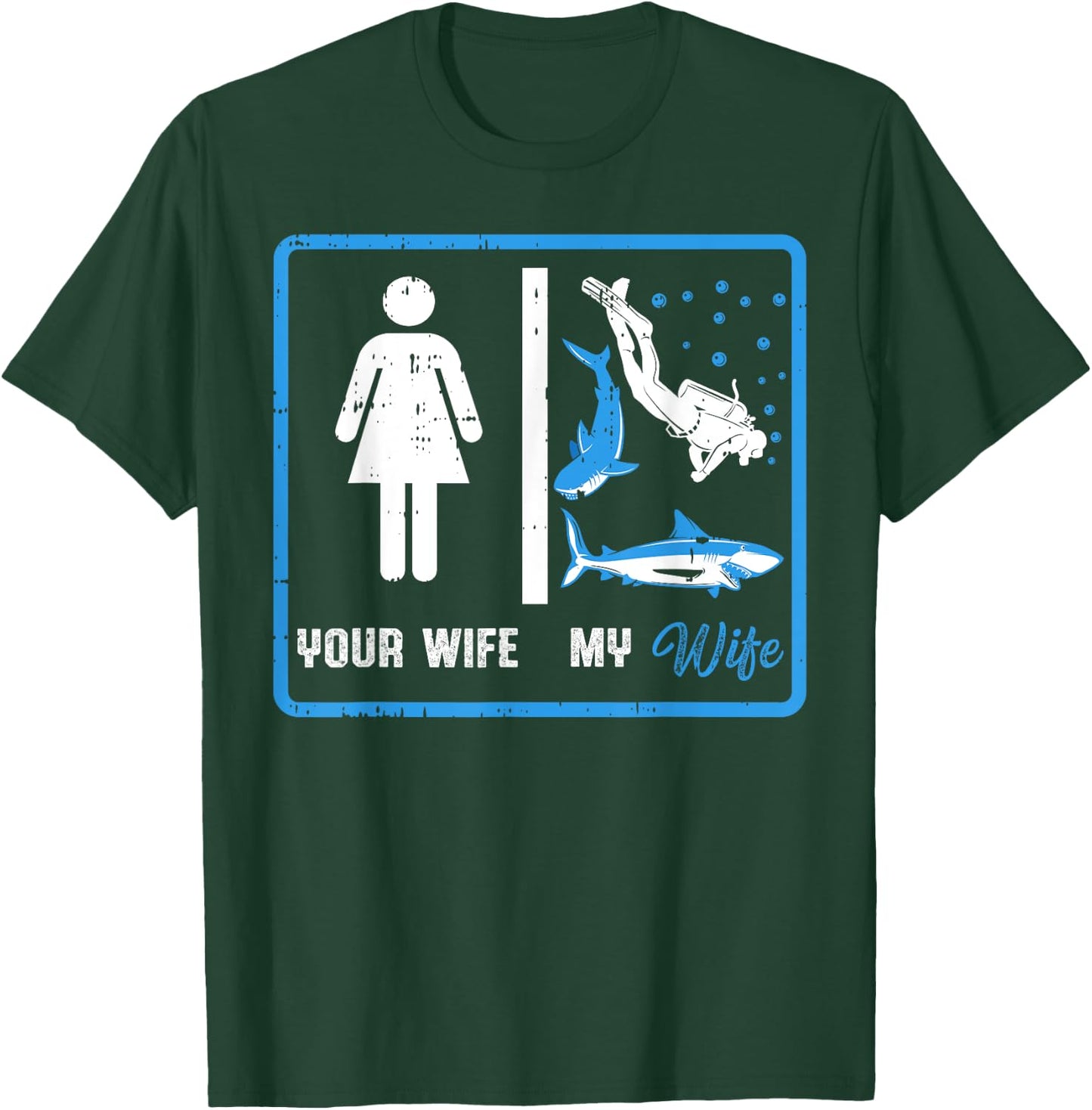 Your Wife My Wife Scuba Diving T-Shirt - T-Shirt | Forest