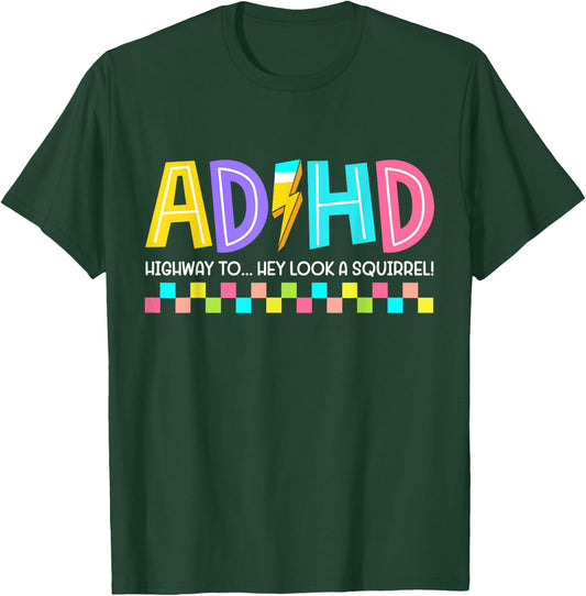 ADHD Highway to Hey Look A Squirrel Hyperactivity Disorder T-Shirt - T-Shirt | Forest