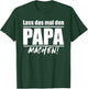 Men's "Lass das mal den Papa machen" ("Lass, black T-Shirt - T-Shirt | Forest