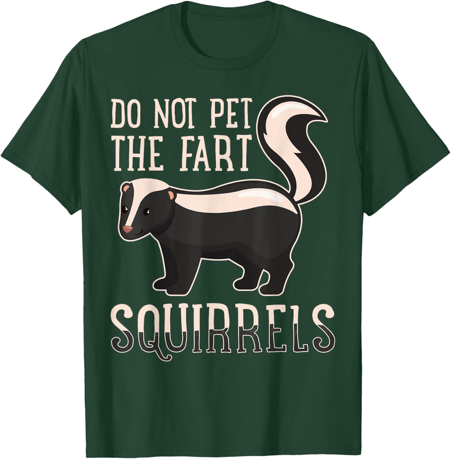 Do Not Pet the Fart Squirrels Forest Animal Lovers T-Shirt - T-Shirt | Forest