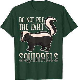 Do Not Pet the Fart Squirrels Forest Animal Lovers T-Shirt - T-Shirt | Forest
