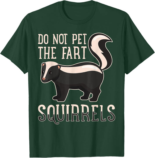 Do Not Pet the Fart Squirrels Forest Animal Lovers T-Shirt - T-Shirt | Forest