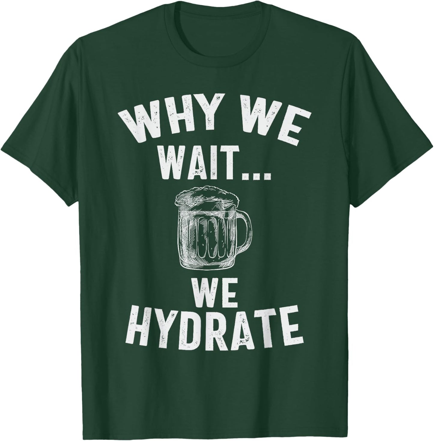 vintage Why We Wait We Hydrate T-Shirt - T-Shirt | Forest