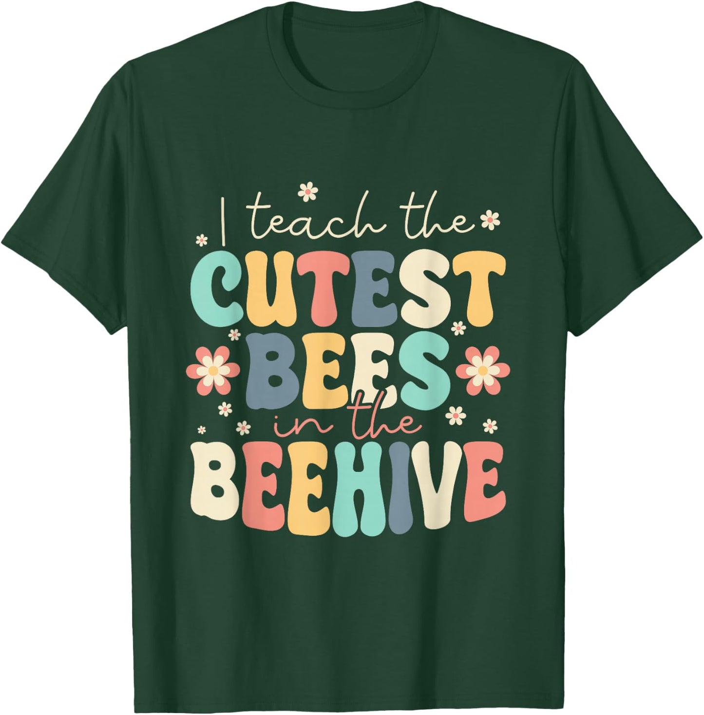 I Teach The Cutest Bees In The Beehive Kindergarten Teacher T-Shirt - T-Shirt | Forest