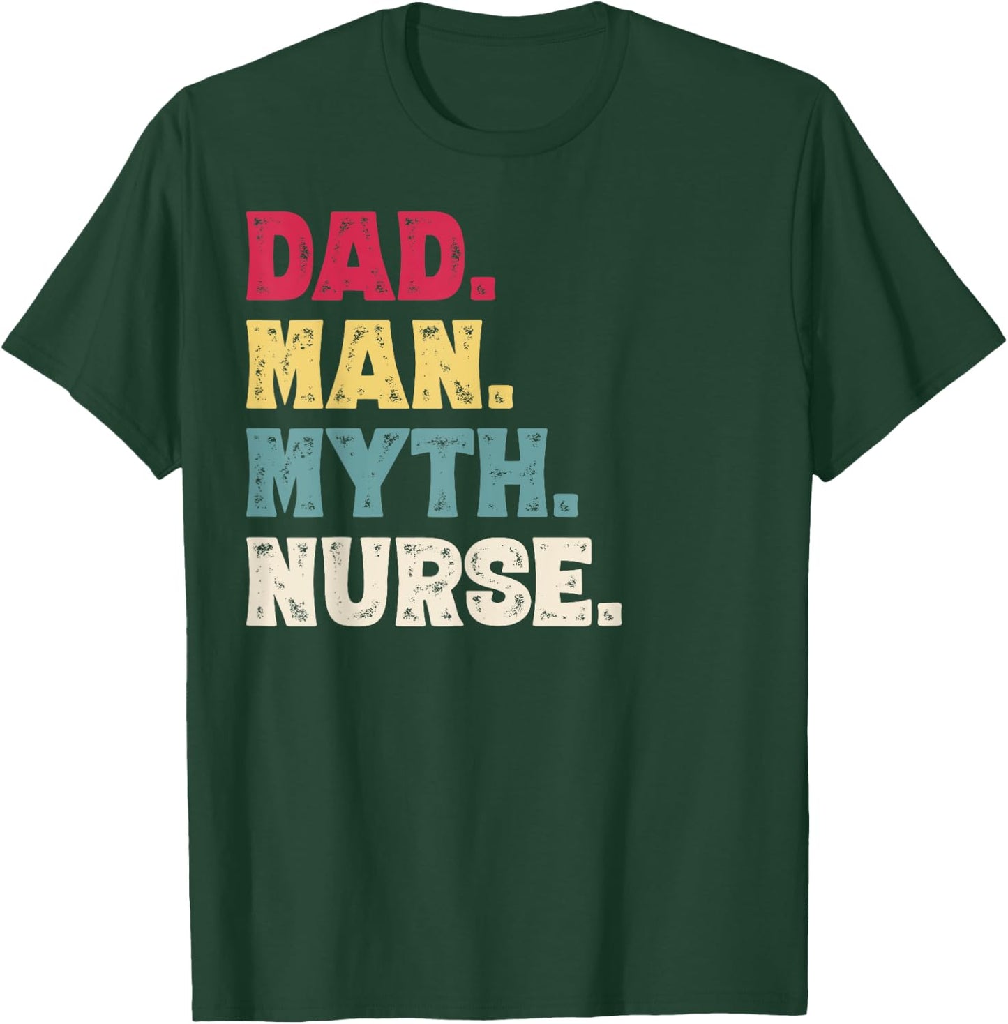 Dad Man Myth Nurse Vintage Dad Nurse T-Shirt - T-Shirt | Forest