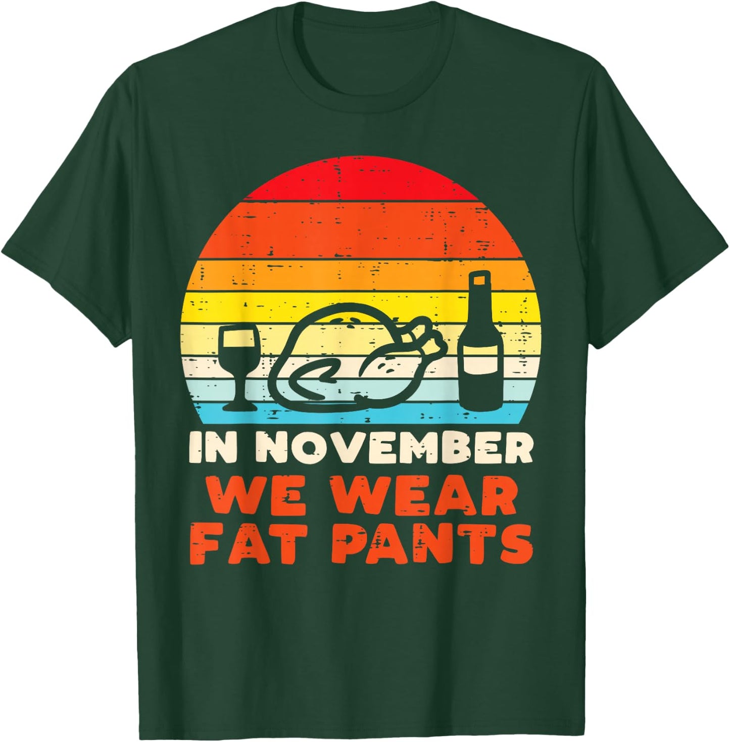 In November We Wear Fat Pants Funny Thanksgiving Dinner Men T-Shirt - T-Shirt | Forest