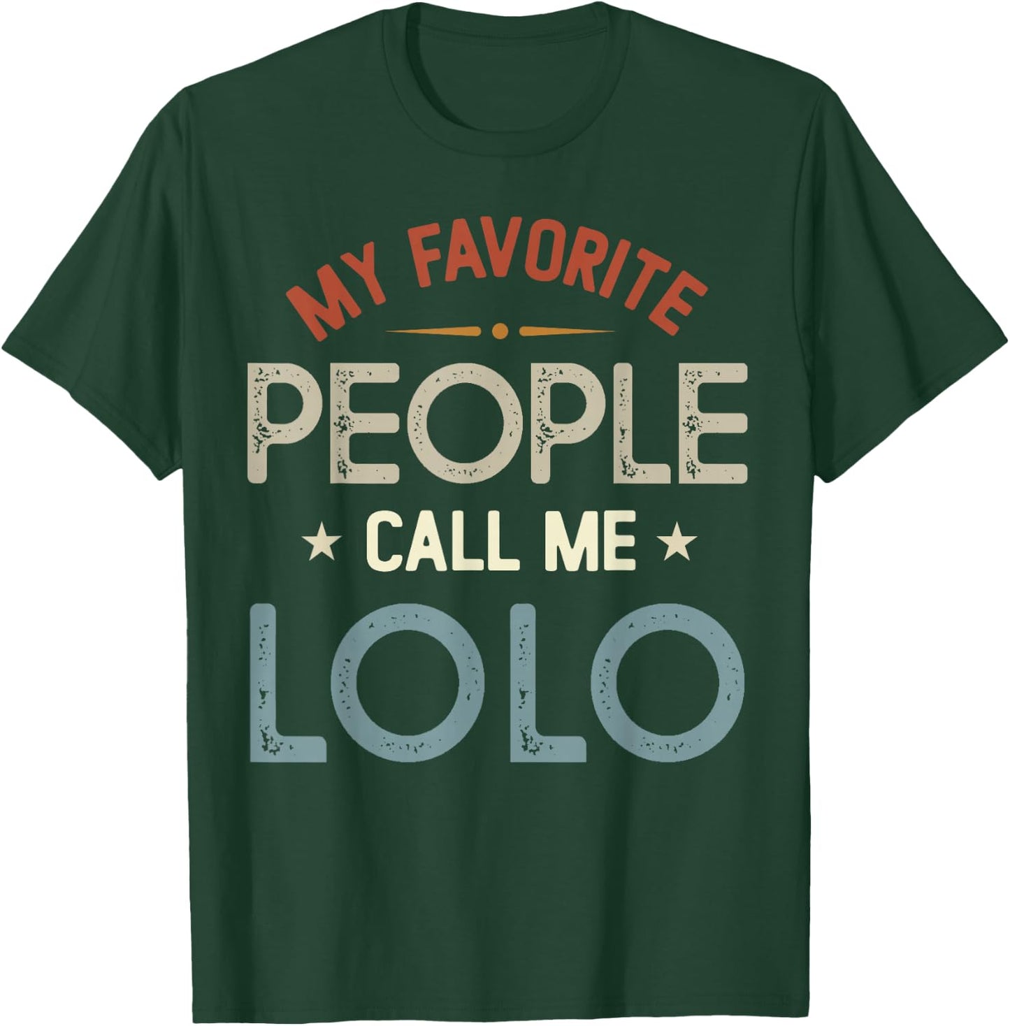 My Favorite People Call Me LOLO Vintage Fathers Day T-Shirt - T-Shirt | Forest