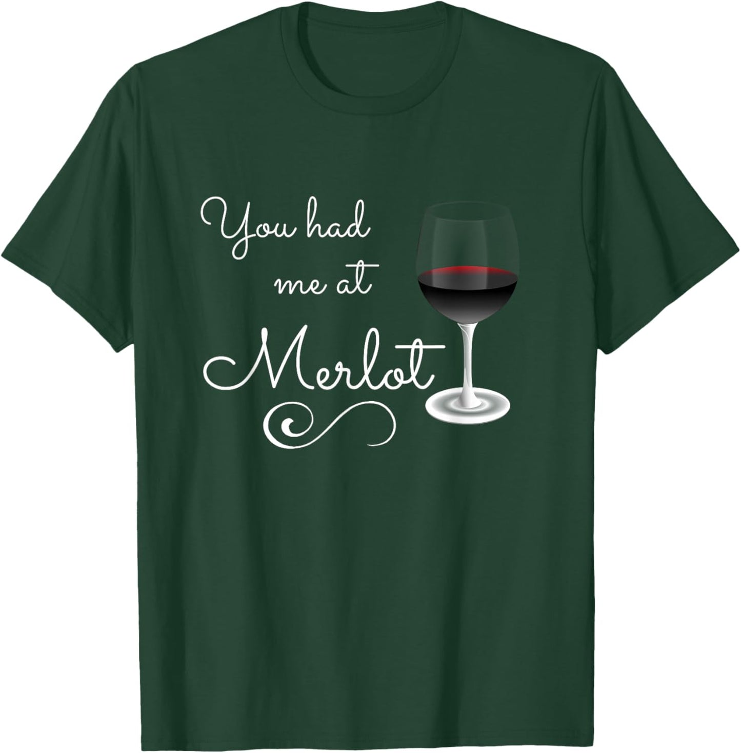 Merlot , You Had Me at Merlot Funny Novelty Shirt T-Shirt - T-Shirt | Forest