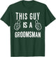 This Guy A The Groomsman - Groomsman Shirt T-Shirt - T-Shirt | Forest