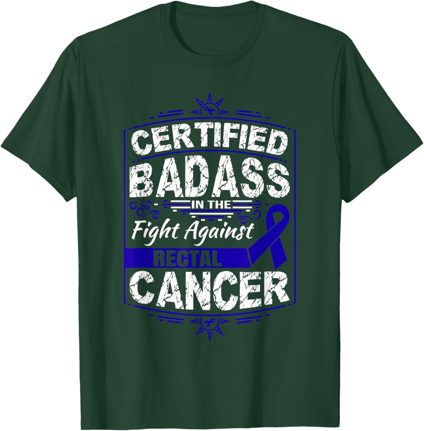 Certified Badass in the fight against Rectal Cancer T-Shirt - T-Shirt | Forest